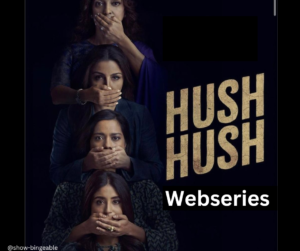 Hush Hush Webseries | Cast, Review, Story, Release Date, Trailer