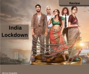 India Lockdown Movie | Cast, Review, Release Date, Story, Trailer.