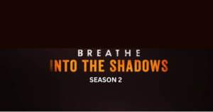 Breathe- Into the Shadows Season 2 Cast, Review, Release Date, Story, Trailer