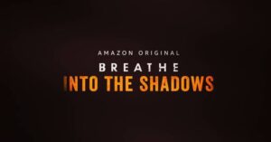 Breathe- Into the Shadows Season 2 Cast, Review, Release Date, Story, Trailer