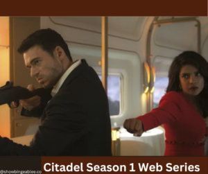 Citadel Season 1 Web Series | Cast, Platform, Genre, Story, Release Date, Trailer