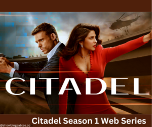 Citadel Season 1 Web Series | Cast, Platform, Genre, Story, Release Date, Trailer