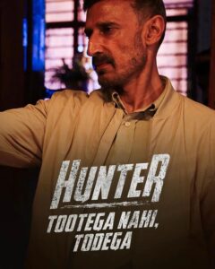 Hunter - Tootega Nahi, Todega Web Series Cast, Review, Story, Release Date, Trailer