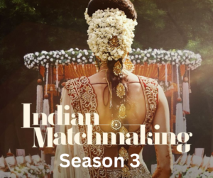 Indian Matchmaking Season 3