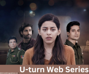 U turn Web Series | Cast, Platform, Genre, Story, Release Date, Trailer