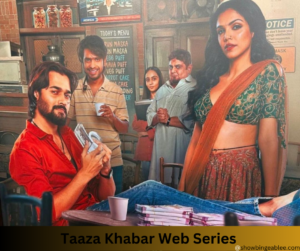 Taaza Khabar Web Series | Cast, Review, Story, Release Date, Trailer