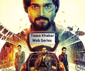 Taaza Khabar Web Series | Cast, Review, Story, Release Date, Trailer