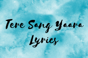 Tere Sang Yaara Lyrics