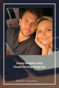 Emmy Medders And Chase Chrisley Break Up