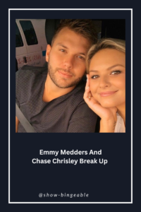 Emmy Medders And Chase Chrisley Break Up