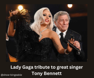 Lady Gaga tribute to great singer Tony Bennett
