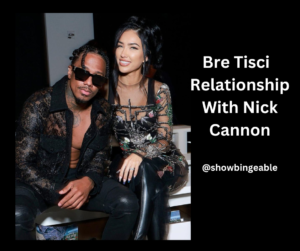 Bre Tisci Talks About Her Relationship With Nick Cannon